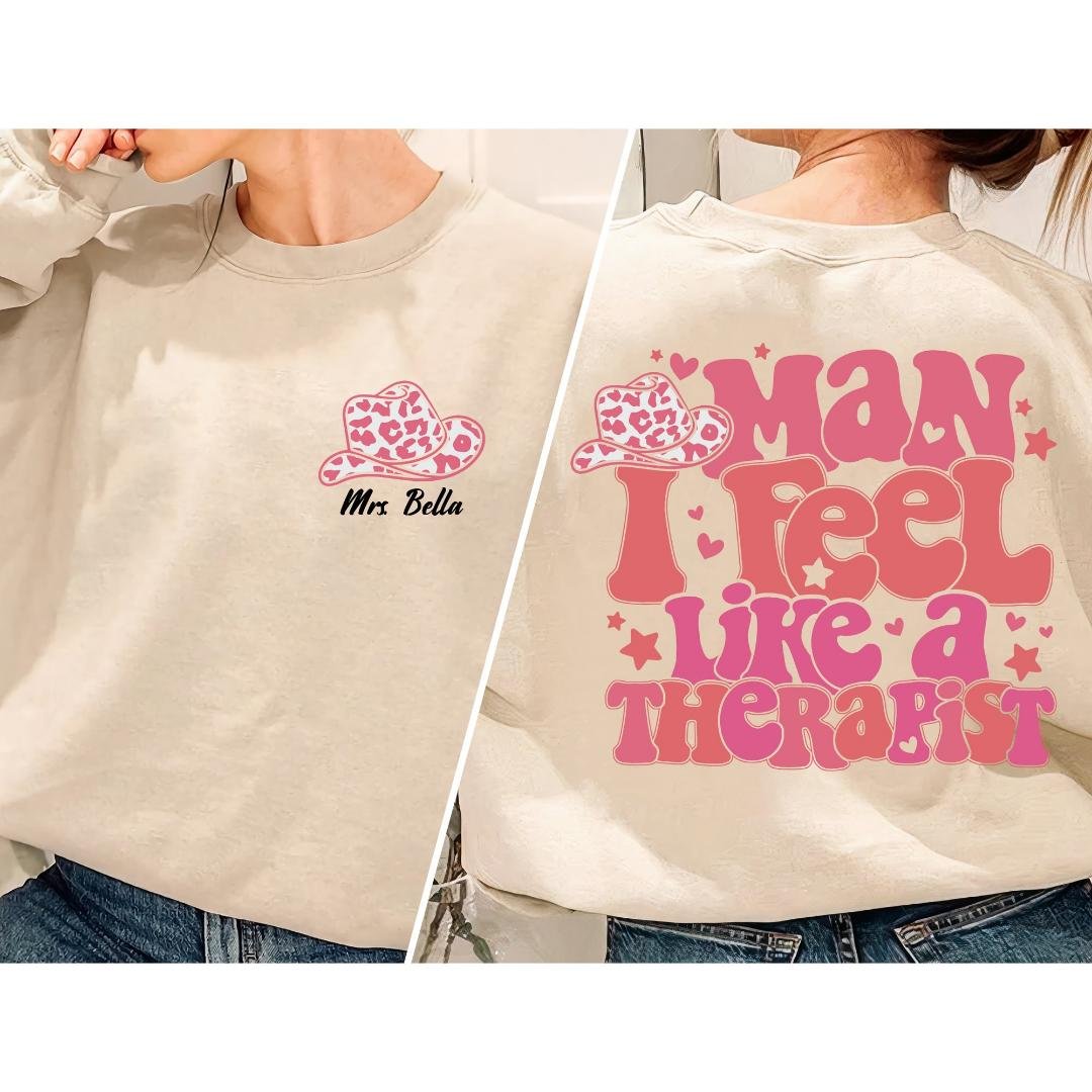 Therapy Sweatsh, Man I Feel Like A Therapist Shirt