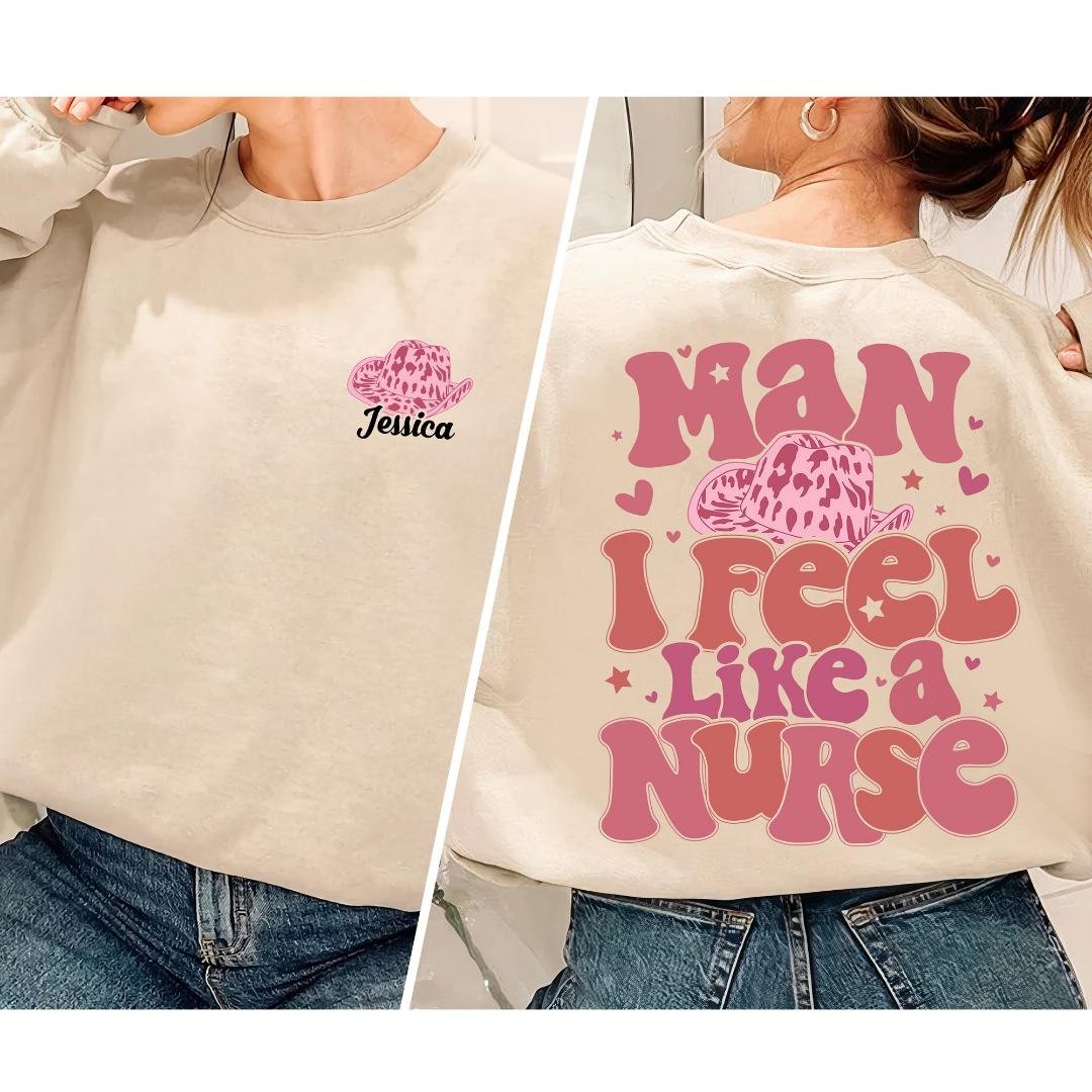 Personalized Nurse, Man I Feel Like A Nurse Shirt