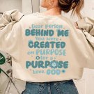 Dear Person Behind Me You Were Create On Purpose F