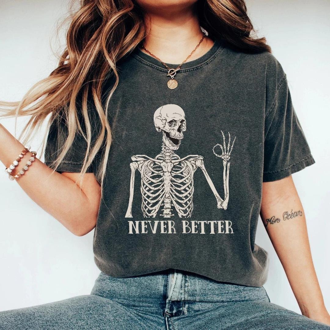Skelet, Never Better Skeleton Shirt
