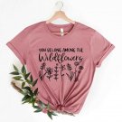 Mom Tee,, You Belong Among The Wildflowers T-Shirt