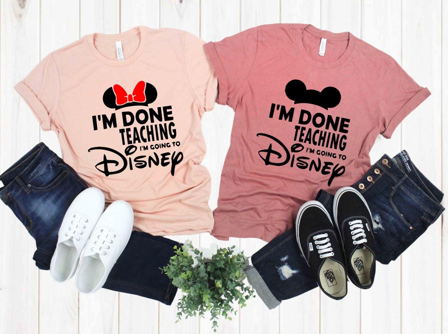I'm Done Teaching I'm Going to Disney Teacher T-Sh