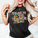 Gift For, It s Me Hi I m The Teacher It s Me Shirt