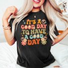 Mental H, It s A Good Day To Have A Good Day Shirt