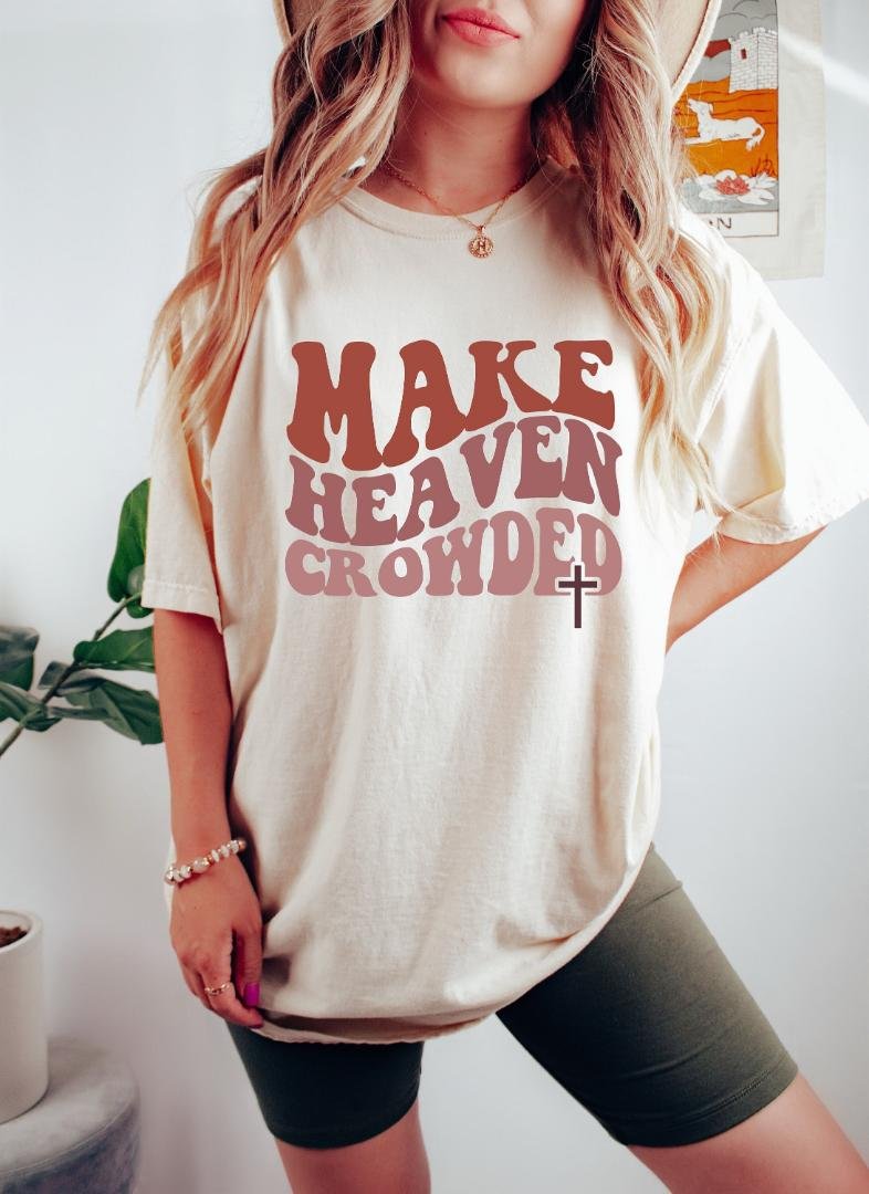 Make Heaven Crowded Shirt, Christian T-Shirts, Jes