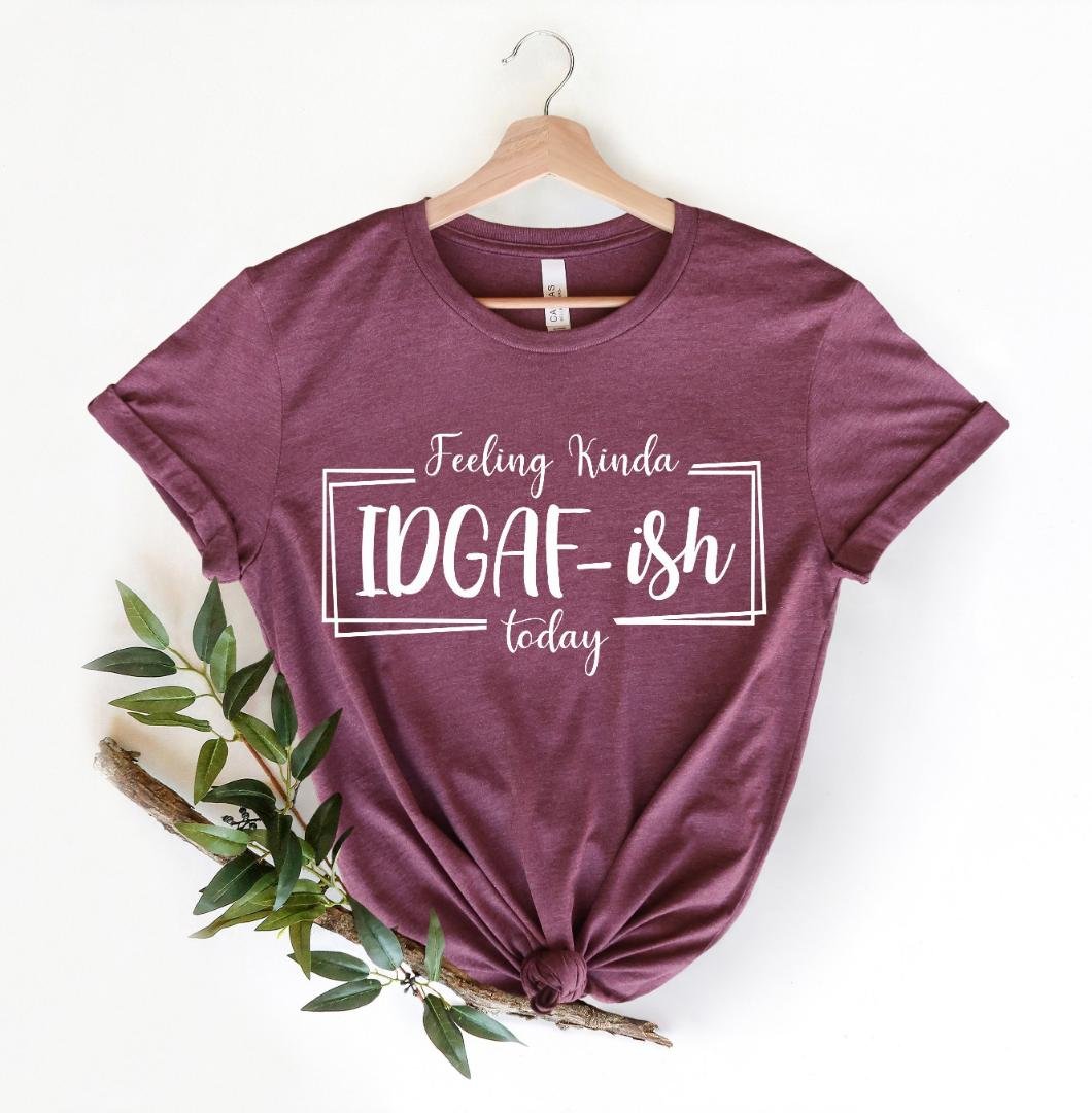 Funny Quote S, Feeling Kinda IDGAF-ish Today Shirt