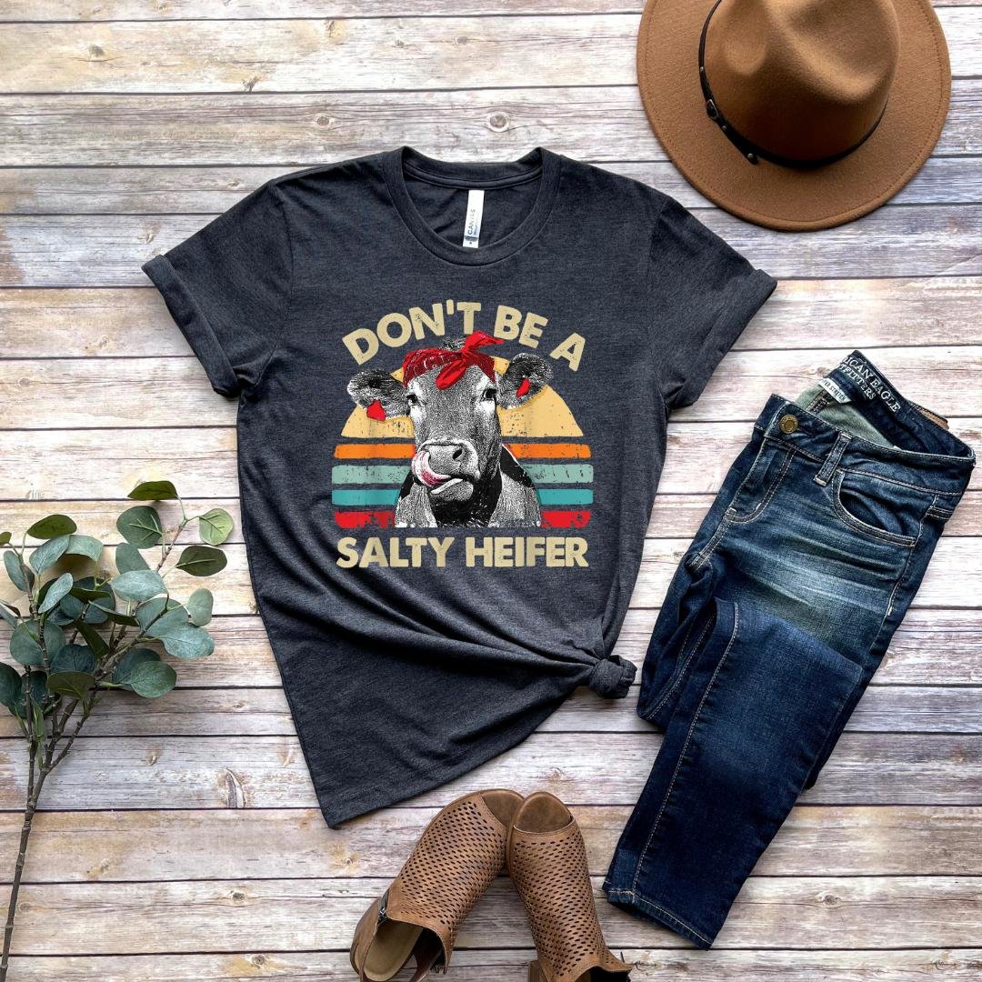 Sassy Cow Tshirt, Don t Be A Salty Heifer Shirt, R