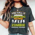 You Call It Camping I Call It Zombie Survival Trai