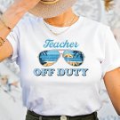 End of School Year Shirt,, Teacher Off Duty Shirt