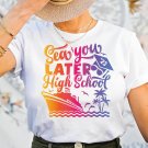 Summer Shirt Gift, Sea You Later High School Shirt