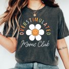 Ma, Overstimulated Moms Club Shirt