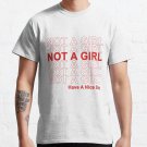 Not A Girl, Have A Nice Day! T-shirt