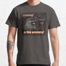 Existing? In This Economy? Sad raccoon word art T-shirt