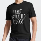 Easily Distracted By Dogs T-shirt