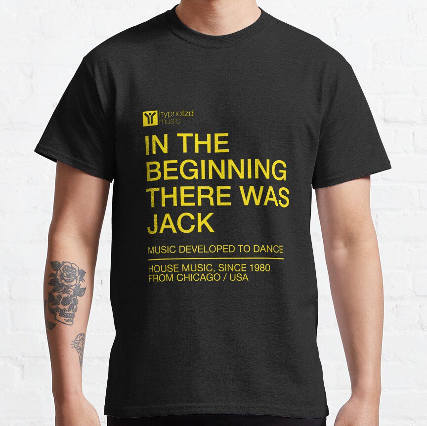 House music anthem the beginning there was Jack. dj gift T-shirt