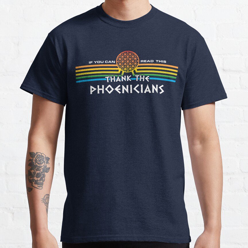 If you can read this, Thank the Phoenicians T-shirt
