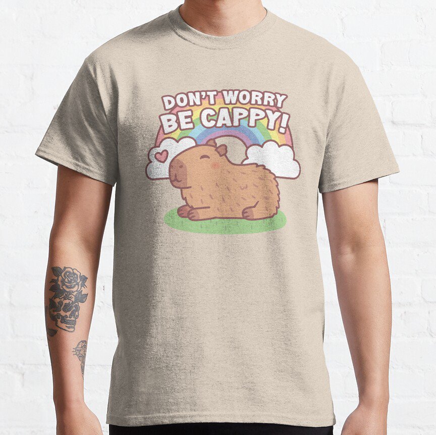 Cute Capybara And Rainbow, Don't Worry Be Cappy T-shirt