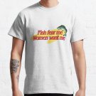Fish Fear Me Women Want Me T-shirt