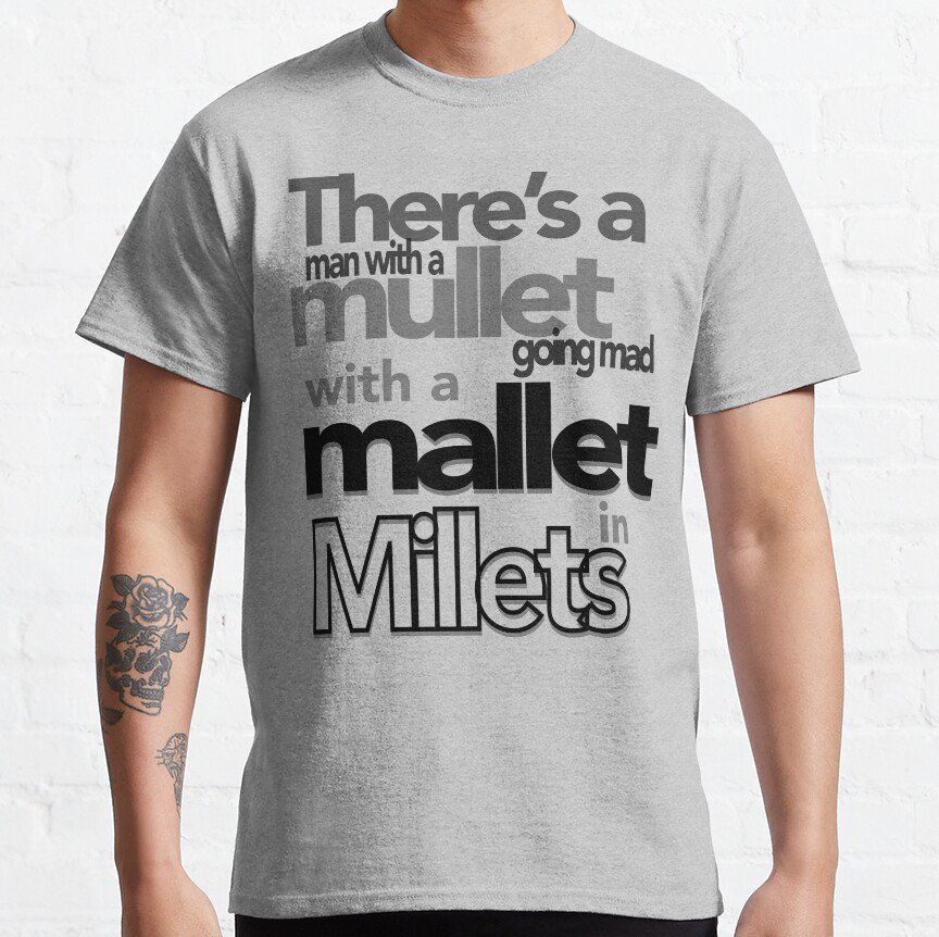 There&acirc;��s a man with a mullet going mad with a mallet in Millets T-shirt