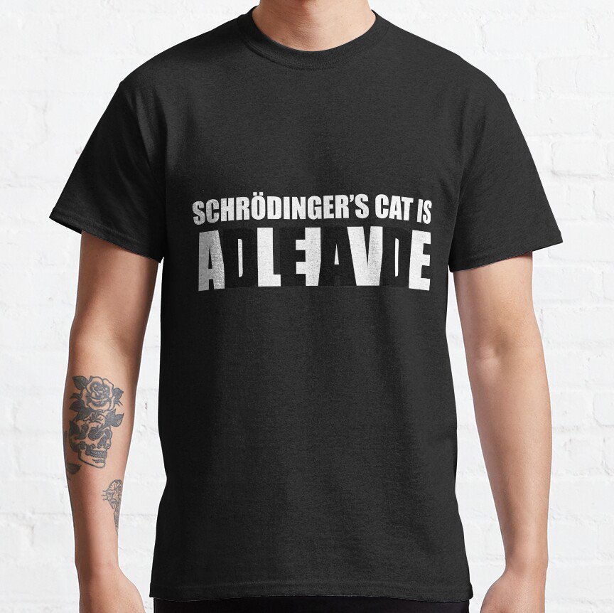 Schrodinger Cat is DEAD/ALIVE T-shirt