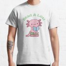 Cute Read A Lotl Like An Axolotl Book Lover Funny T-shirt