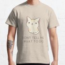 Don't Tell Me Cat T-shirt