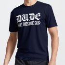 Dude Where's My Car - Dude What Does Mine Say? T-shirt
