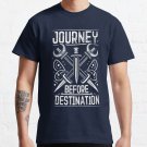 Journey before Destination T-shirt