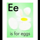 E is for Eggs - Art Print Home Decor Wall Art -  Flashcard (frame not included)