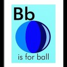 B is for Ball - Art Print Home Decor Wall Art -  Flashcard (frame not included)