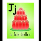 J is for Jello - Art Print Home Decor Wall Art -  Flashcard (frame not included)