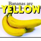 YELLOW | Bananas are Yellow  | LEARNING COLORS | Spiral Bound Picture Book