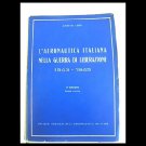 AERONAUTICA ITALIANA nella guerra di Liberazione 1943 -1945 Libro Lodi 1961