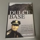 Dulce Base: The Truth and Evidence from the Case Files of Gabe Valdez Dulce Base: The Truth and Evidence from the Case Files of Gabe Valdez