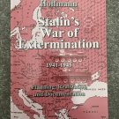 Stalin's War of Extermination: 1941 to 1945 by Joachim Hoffmann