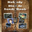 Nobody Died At Sandy Hook by Dr. Jim Fetzer Nobody Died At Sandy Hook by Dr. Jim Fetzer
