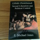 Libido Dominandi by E. Michael Jones