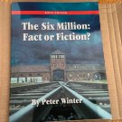 The Six Million, Fact or Fiction by Peter Winter