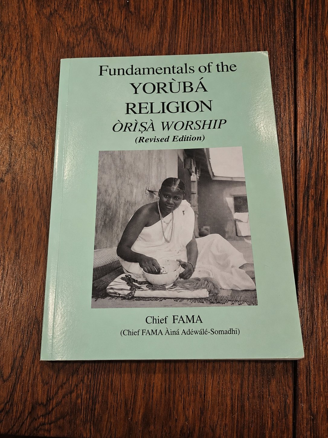 Fundamentals Of The Yoruba Religion Orisa Worship (Revised Edition) Chief FAMA
