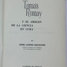 Tomas Romay. Y El Orgin de la Ciencia En Cuba, Havana, 1964. ZLO000462 Tomas Romay. Y El Orgin de la Ciencia En Cuba, Havana, 1964. ZLO000462