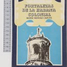 Renee Mendez Capote. Fortalezas de la Habana colonial, Habana, 1974. ZLO000053