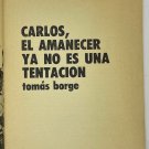 Tomas Borge. Carlos, El Amanecer Ya No Es Una Tentacion, Havana, 1980. ZLO000415 Tomas Borge. Carlos, El Amanecer Ya No Es Una Tentacion, Havana, 1980. ZLO000415