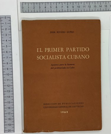 Jose Rivero Muniz. El Primer Partido Socialisto Cubano, Havana, 1962. ZLO000184