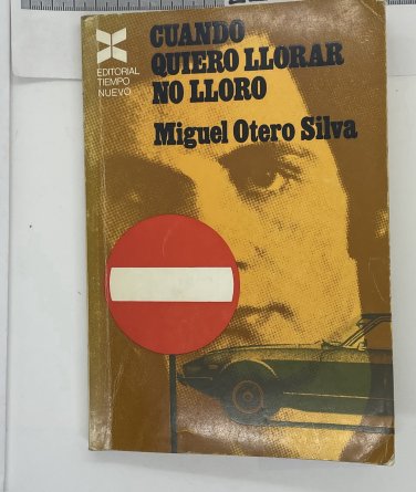 Miguel Otero Silva. Cuando Quiero Llorar No Lloro, Caracas, 1970. ZLO000297
