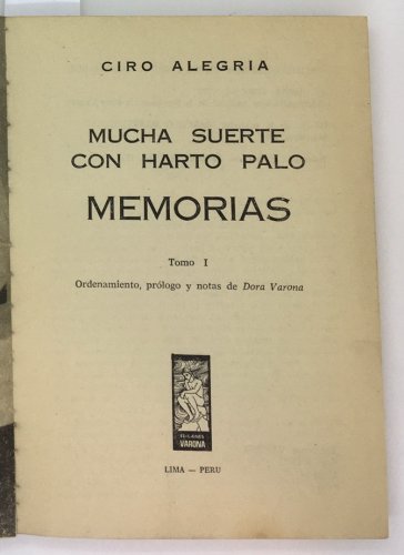 Ciro Alegria. Mucha suerte con harto palo: memorias, Lima. ZLO000485