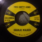Charlie Walker - "Two Empty Arms"/"Pick Me Up On Your Way Down"