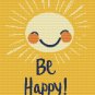 Be Happy Cross Stitch Pattern Cheerful Smiling Sun Nursery Quote Art (25-82)