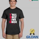 Brand New YOLO Yall Only Live Once Laredo Custom Unisex GILDAN T Shirt