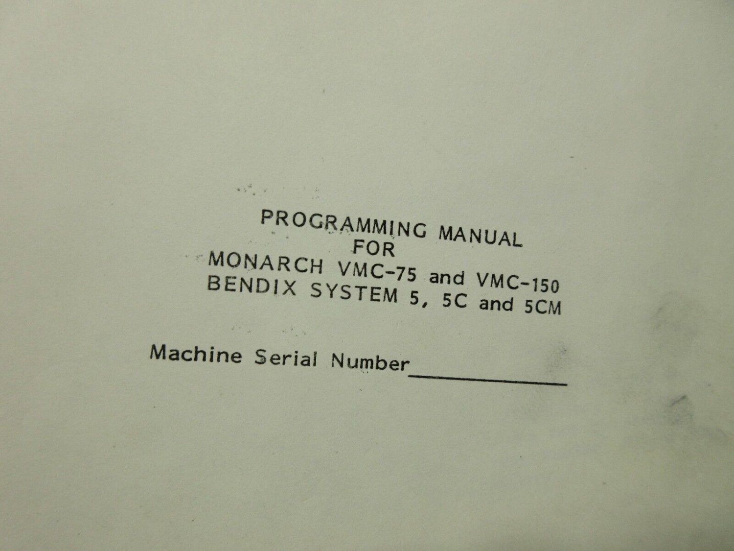 MONARCH VMC SYSTEM 5 PROGRAMMING MANUAL PRG 5/5CM-1 CNC VMC 75 150 BENDIX