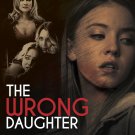 The Wrong Daughter ~ (Dvd 2018) ~ Sydney Sweeney ~ Cindy Busby ~